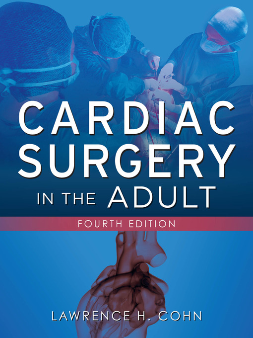 Title details for Cardiac Surgery in the Adult by Lawrence H. Cohn - Available